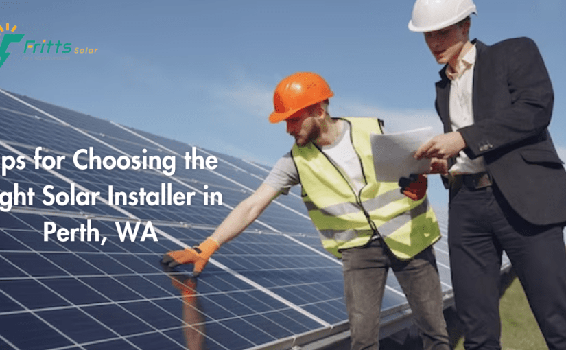 Tips for Choosing the Right Solar Installer in Perth, WA 